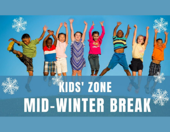 Kids' Zone Mid-Winter Break
