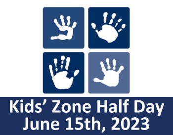 Kids’ Zone Half Day June 15th, 2023