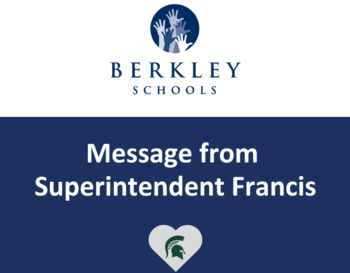 Top: Berkley Schools logo. Middle: Message from Superintendent Francis. Bottom: Gray heart with MSU logo inside