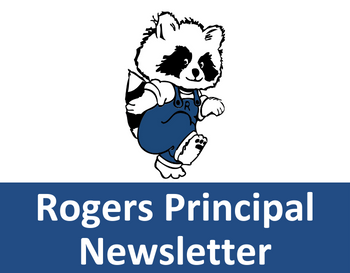 Image: Rogers Elementary Logo, a Racoon wearing blue overalls with an 'R' on the chest. Text: Rogers Principal Newsletter