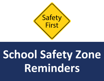 Safety first graphic over the text: School Safety Zone Reminders
